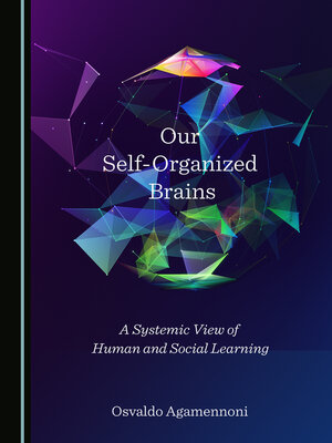 cover image of Our Self-Organized Brains: A Systemic View of Human and Social Learning